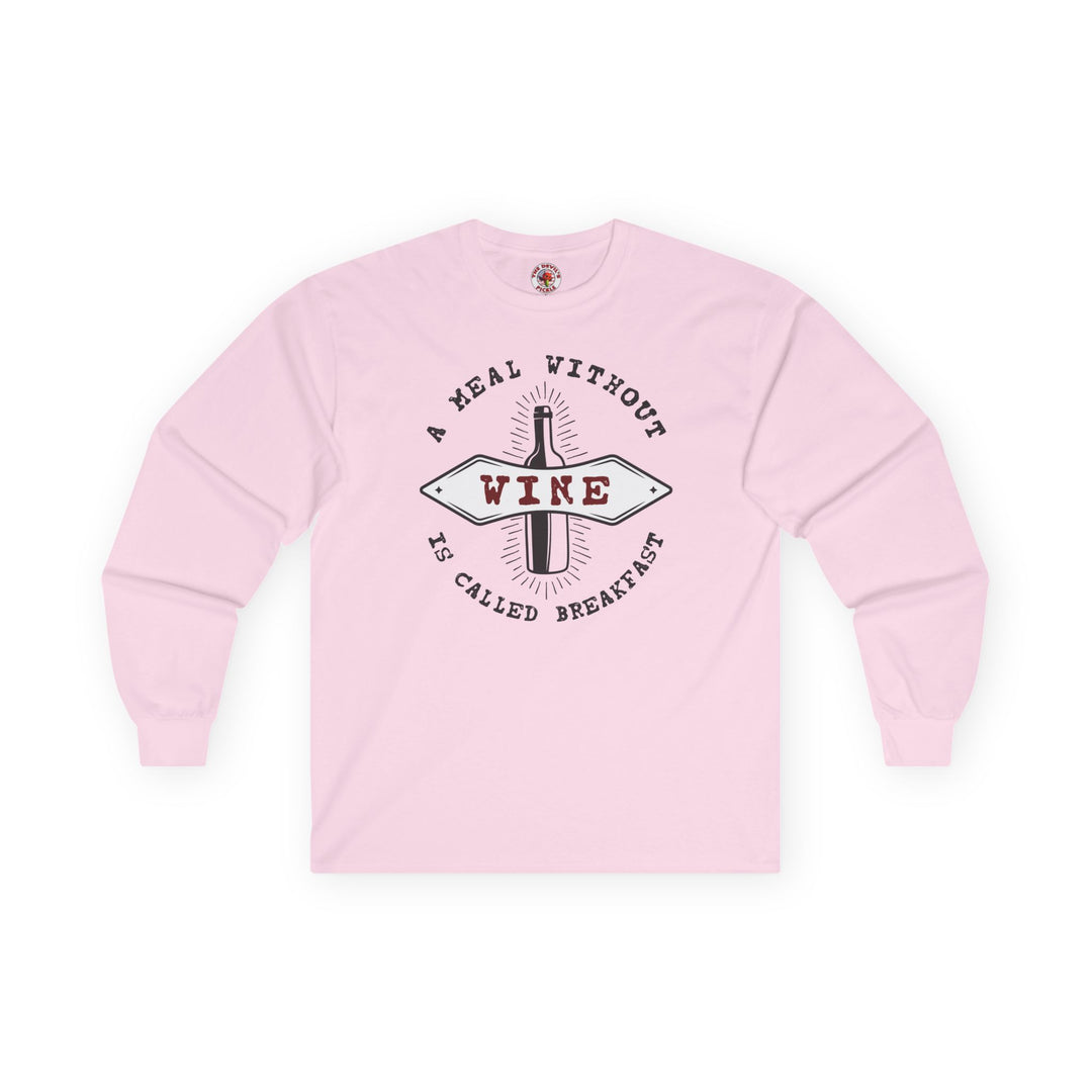 A Meal Without Wine Is Called Breakfast Long Sleeve Tee
