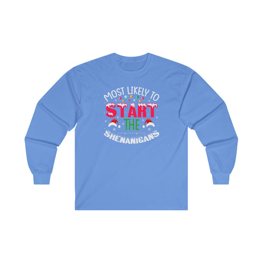 Most Likely To Start The Shenanigans Long Sleeve Tee