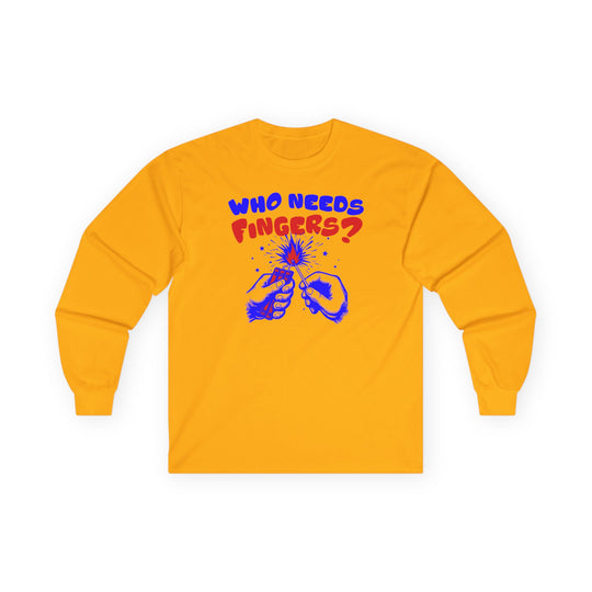 Who Needs Fingers Long Sleeve Tee