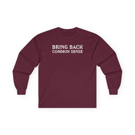 Bring Back Common Sense Long Sleeve Tee