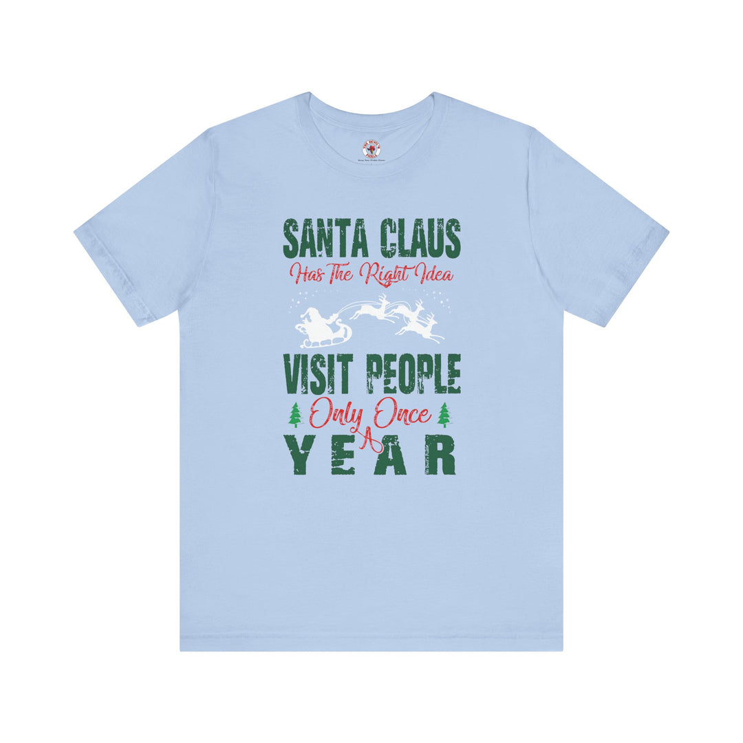 Santa Has The Right Idea T-Shirt