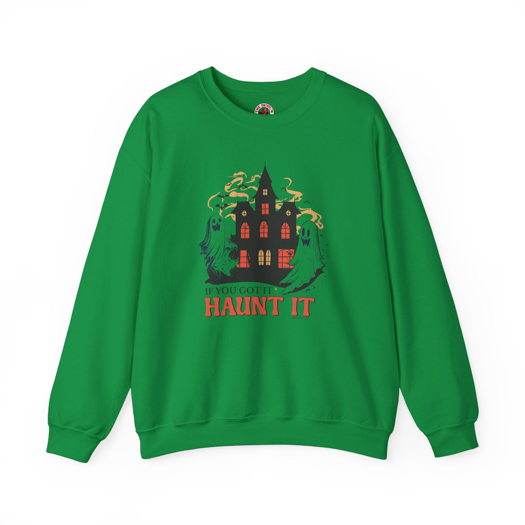 If You Got It Haunt It Crewneck Sweatshirt