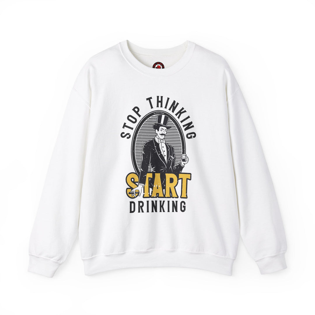 Stop Thinking Start Drinking Crewneck Sweatshirt