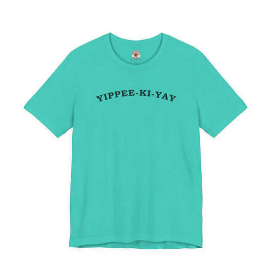 Yippee-Ki-Yay T-Shirt