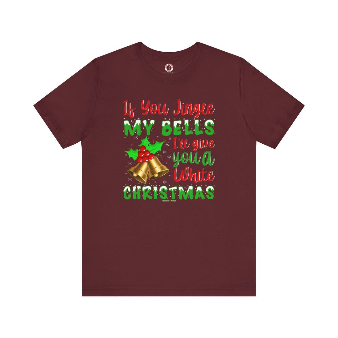 If You Jingle My Bells T-Shirt