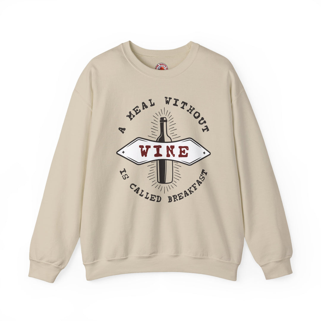 A Meal Without Wine Is Called Breakfast Crewneck Sweatshirt