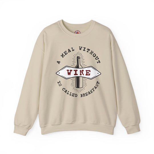 A Meal Without Wine Is Called Breakfast Crewneck Sweatshirt