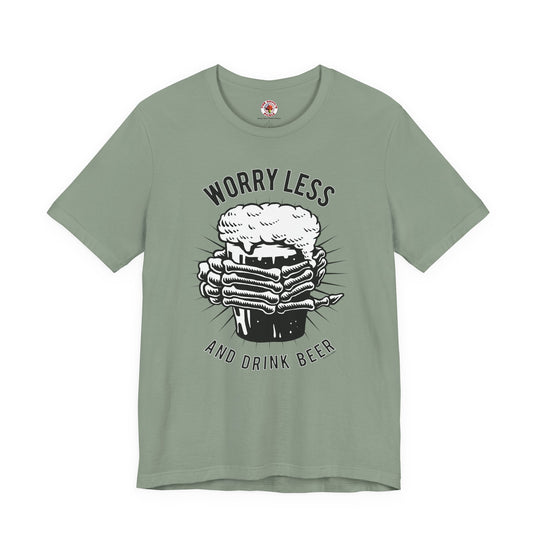 Worry Less and Drink Beer T-Shirt
