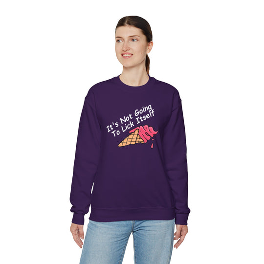 It's Not Going To Lick Itself Crewneck Sweatshirt