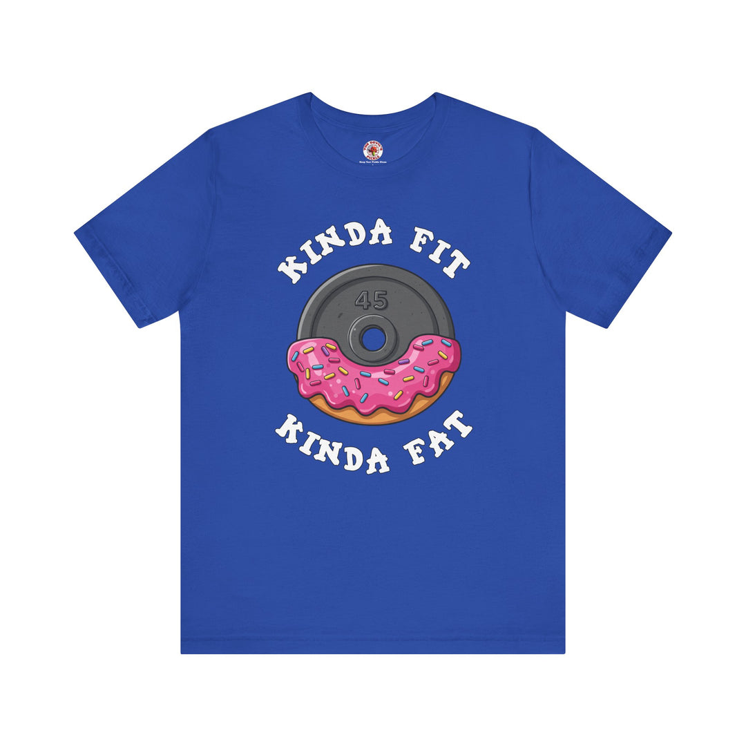 Kinda Fit, Kinda Fat T-Shirt