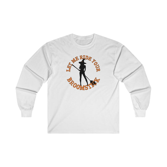 Let Me Ride Your Broomstick Long Sleeve Tee