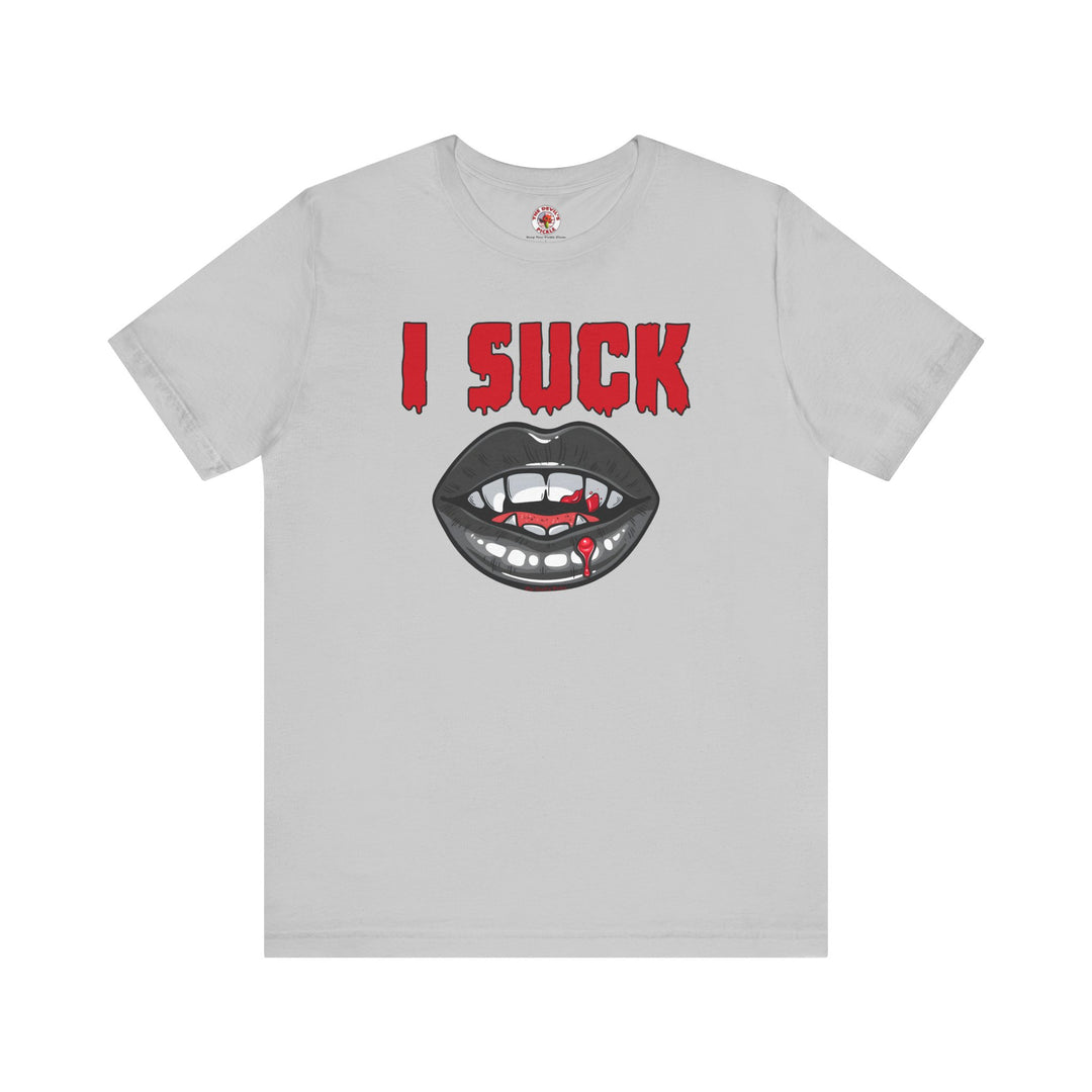 I Suck T-Shirt