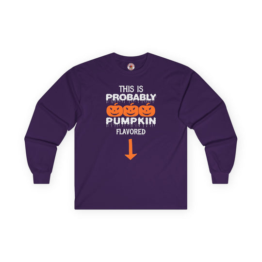 This is Probably Pumpkin Flavored Long Sleeve Tee