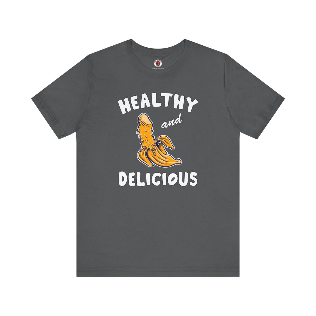 Healthy and Delicious T-Shirt