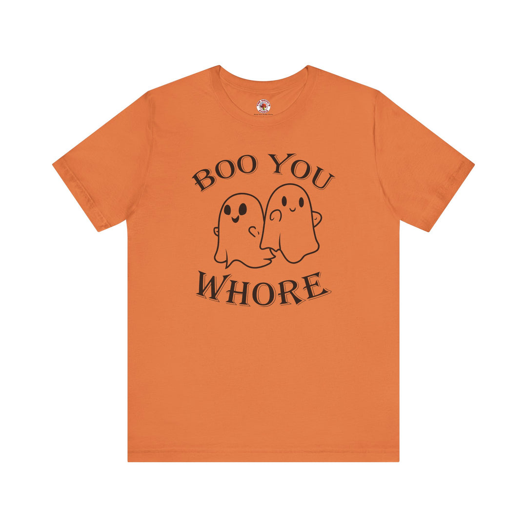 Boo You Whore T-Shirt