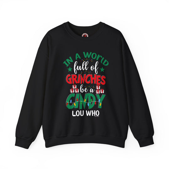 In A World Full Of Grinches Be Cindy Loo Who Crewneck Sweatshirt