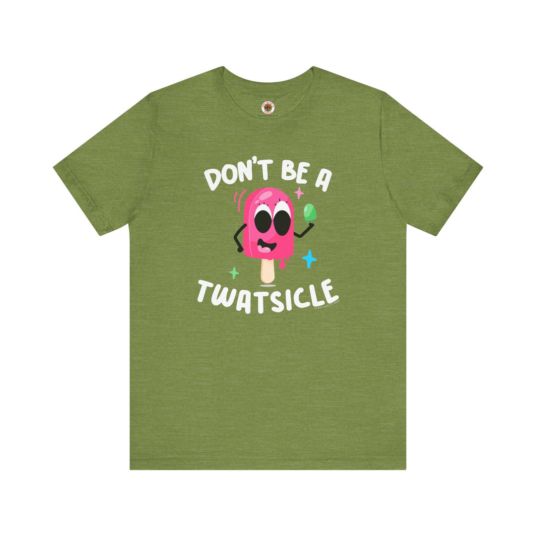 Don't Be A Twatsicle T-Shirt