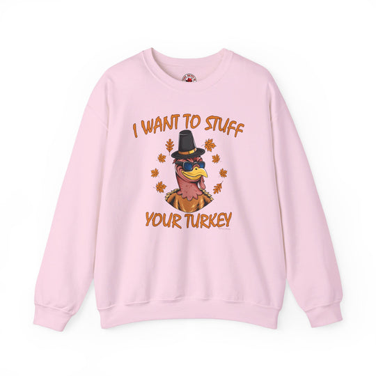 I Want To Stuff Your Turkey Crewneck Sweatshirt