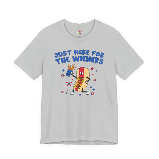 Just Here For The Wieners T-Shirt