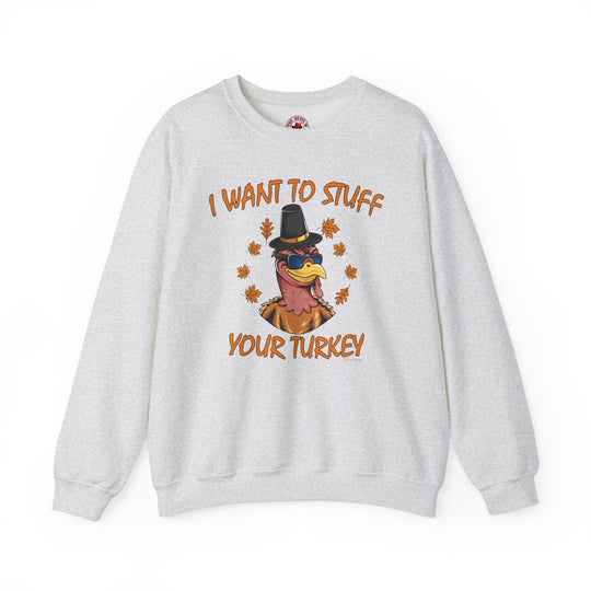 I Want To Stuff Your Turkey Crewneck Sweatshirt