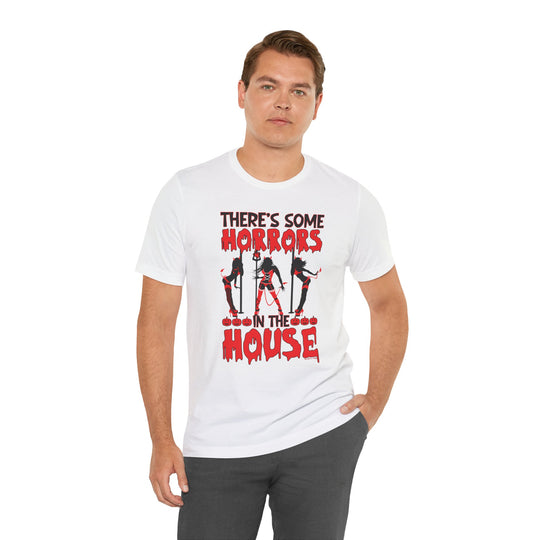 There's Some Horrors In The House T-Shirt