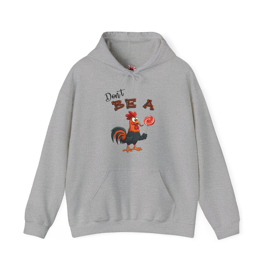 Don't Be A Cock Sucker Hooded Sweatshirt