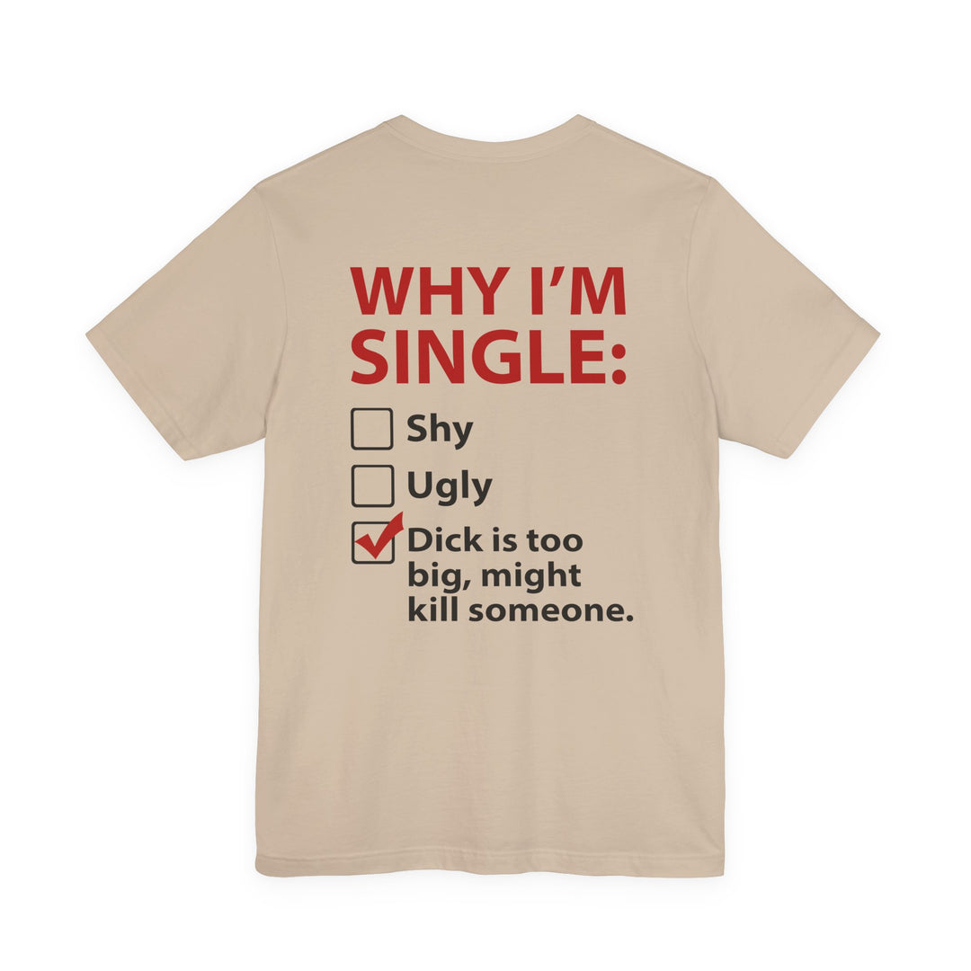 Why I'm Single T-Shirt