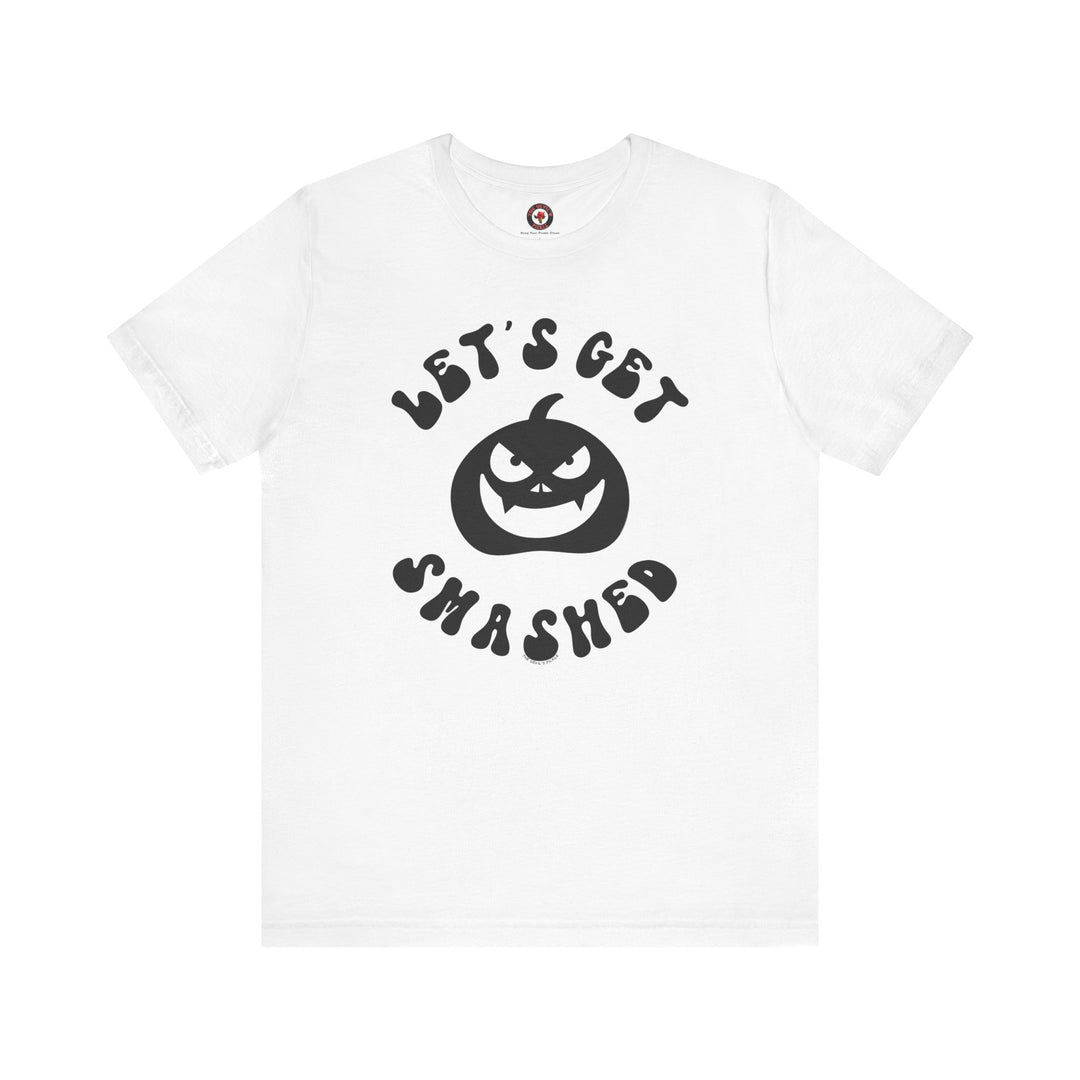 Let's Get Smashed T-Shirt