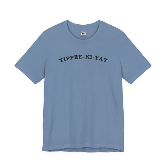 Yippee-Ki-Yay T-Shirt