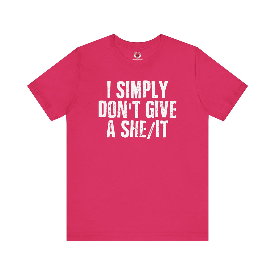 I Simply Don't Give A She/It T-Shirt