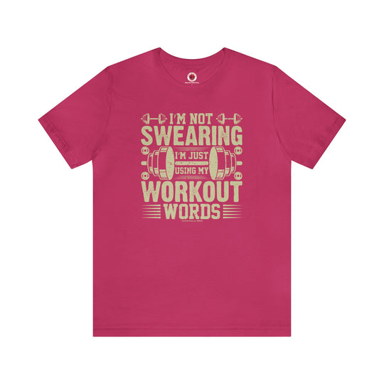 I'm Not Swearing I'm Just Using My Workout Words T-Shirt