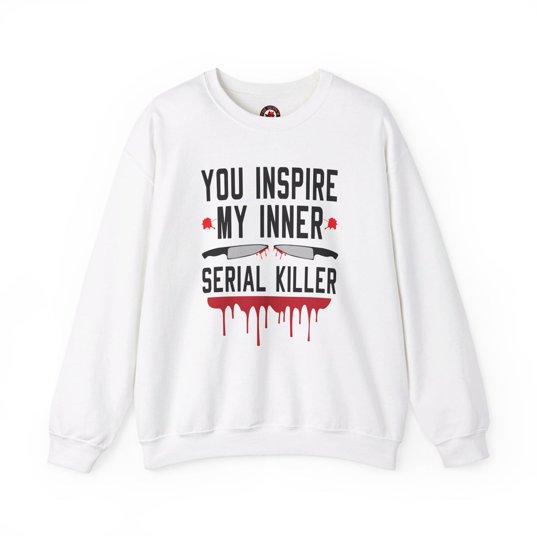 You Inspire My Inner Serial Killer Crewneck Sweatshirt