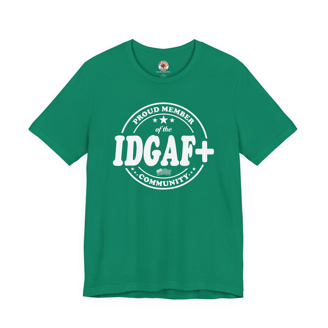 Proud Member of The IDGAF+ Community T-Shirt