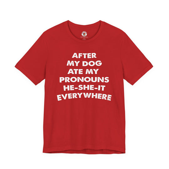 After My Dog Ate My Pronouns T-Shirt