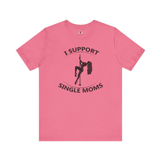 I Support Single Moms T-Shirt