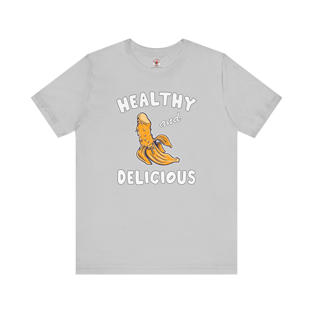 Healthy and Delicious T-Shirt