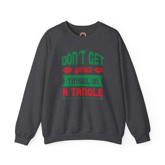 Don't Get Your Tinsel In A Tangle Crewneck Sweatshirt