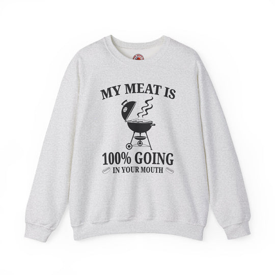 My Meat is Going In Your Mouth Crewneck Sweatshirt