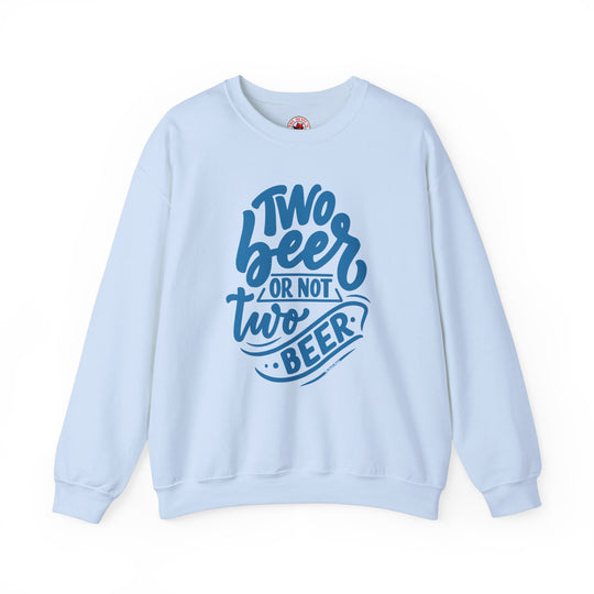 Two Beer or Not Two Beer Crewneck Sweatshirt