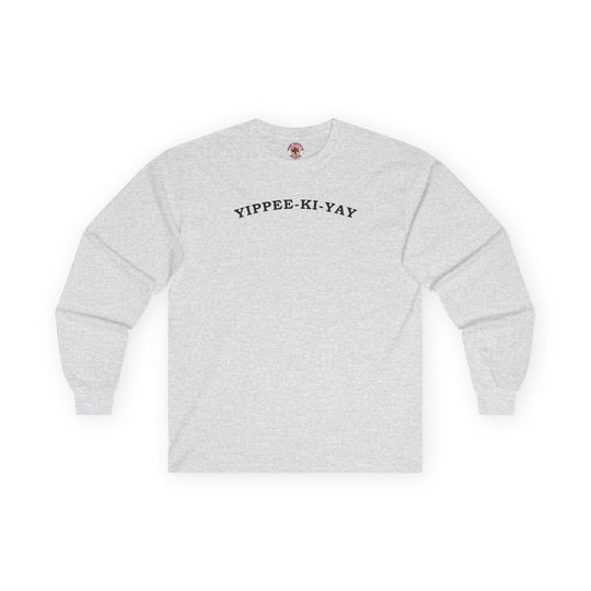 Yippee-Ki-Yay Long Sleeve Tee