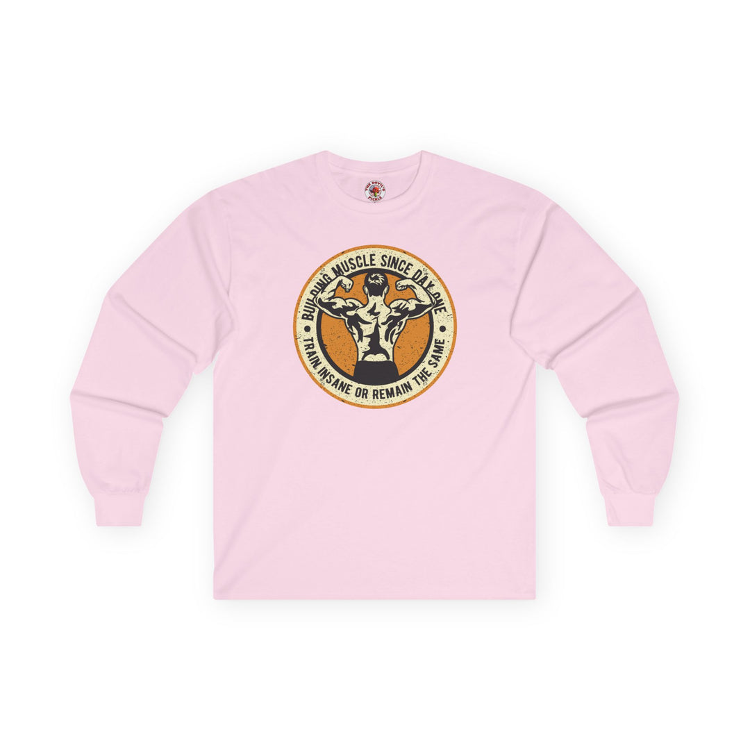 Building Muscle Since Day One Long Sleeve Tee