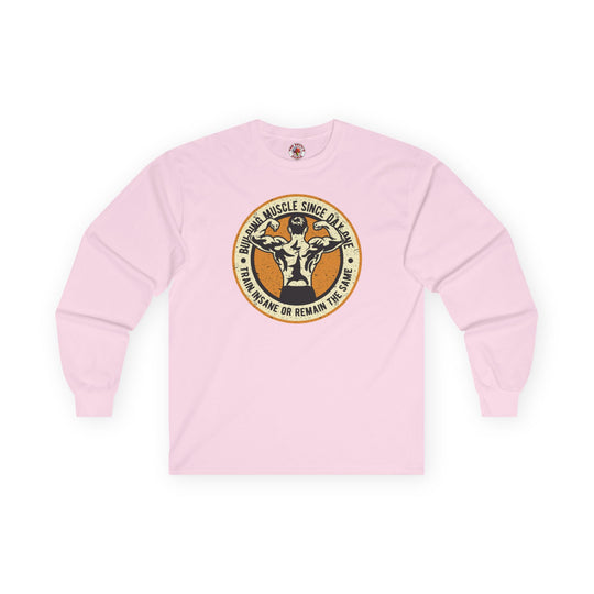 Building Muscle Since Day One Long Sleeve Tee