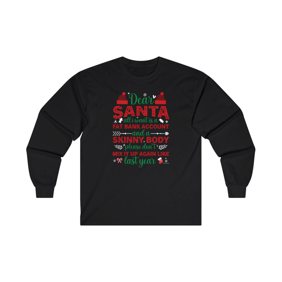 Dear Santa All I Want Is a Fat Bank Account Long Sleeve Tee