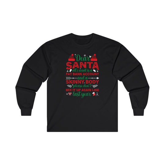 Dear Santa All I Want Is a Fat Bank Account Long Sleeve Tee