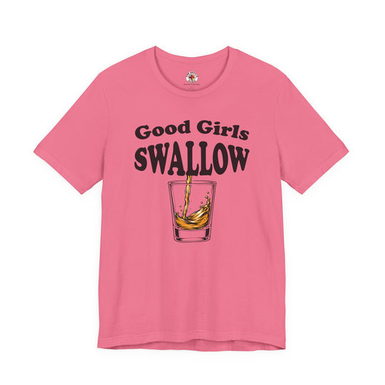 Good Girls Swallow T-Shirt