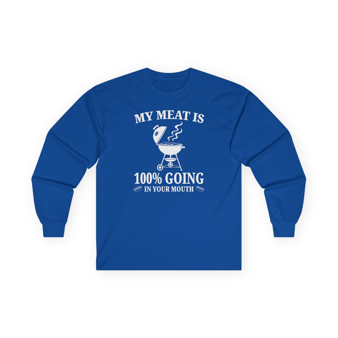 My Meat is Going In Your Mouth Long Sleeve Tee