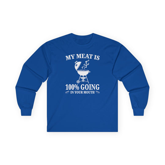 My Meat is Going In Your Mouth Long Sleeve Tee