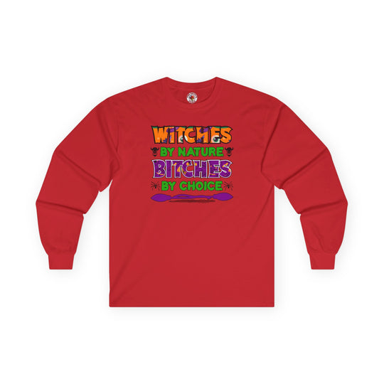 Witches By Nature Bitches By Choice Long Sleeve Tee