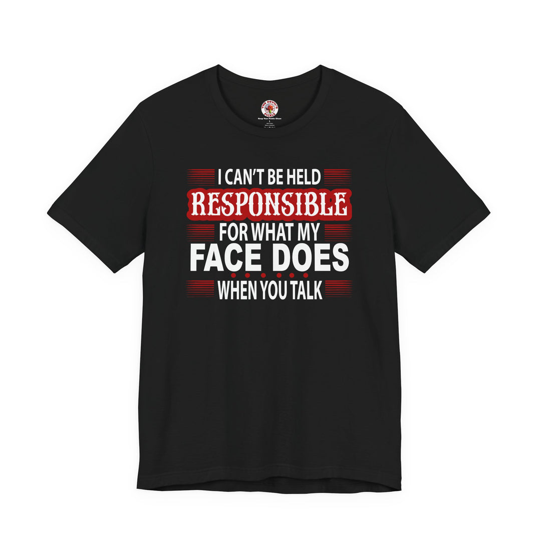 I Can't Be Held Responsible T-Shirt