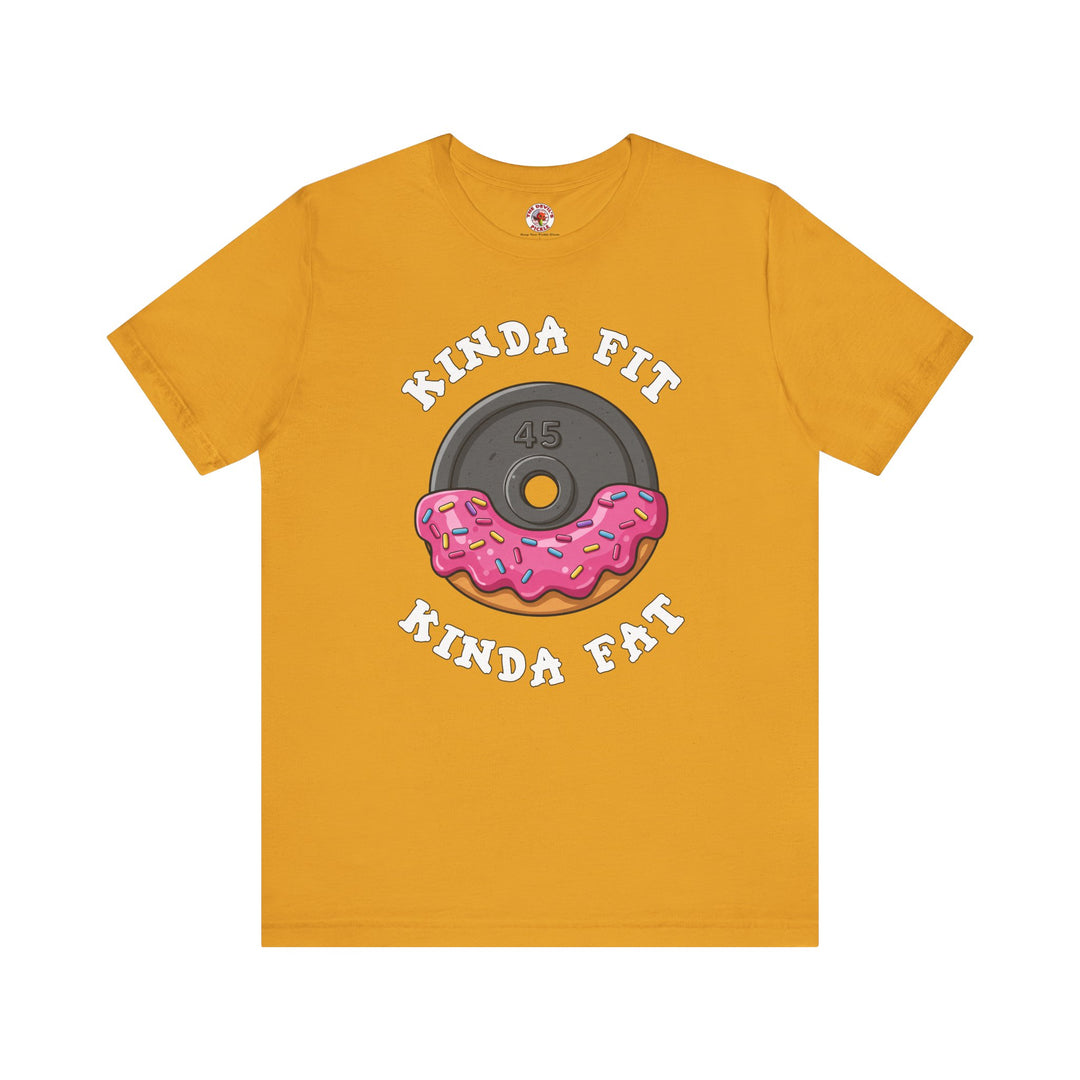 Kinda Fit, Kinda Fat T-Shirt